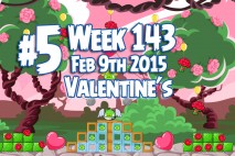 Angry Birds Friends 2015 Valentine’s Day Tournament Level 5 Week 143 Walkthrough
