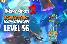 Angry Birds 2 Level 56 Bamboo Forest – Eggchanted Woods 3-Star Walkthrough