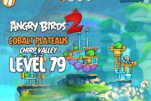 Angry Birds 2 Level 79 Cobalt Plateaus – Chirp Valley 3-Star Walkthrough