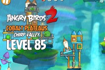 Angry Birds 2 Level 85 Cobalt Plateaus – Chirp Valley 3-Star Walkthrough